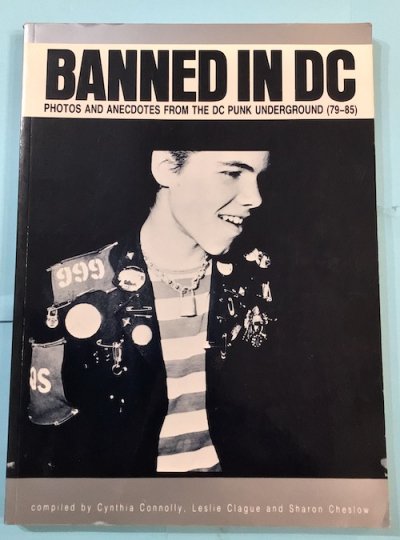 BANNED IN DC  PHOTOS AND ANECDOTED FROM THE DC PUNK UNDERGROUND (79-85)