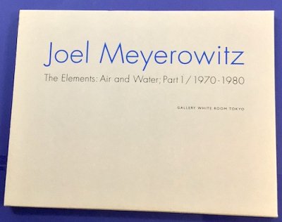 Joel Meyerowitz　The Elements: Air and Water; Part1/1970-1980　ジョエル・マイヤーウィッツ