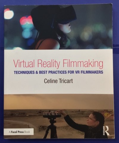 Virtual Reality Filmmaking: Techniques & Best Practices for VR FilmmakersCeline Tricart