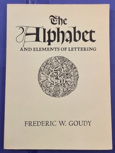 The Alphabet and elements of lettering　Frederic W. Goudy