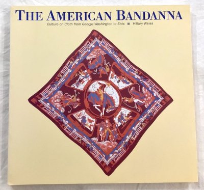 The American bandanna　culture on cloth from George Washington to Elvis