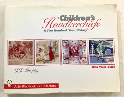 Children's handkerchiefsa two hundred year historyJ.J. Murphy