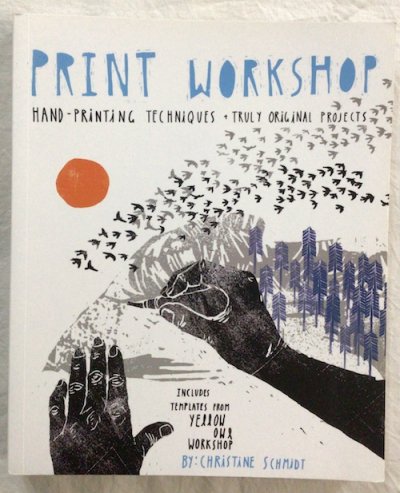 Print Workshop : Hand-printing Techniques and Truly Original Projects