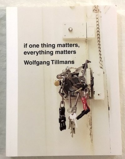 if one thing matters, everything mattersWolfgang Tillmans ե󥰡ƥޥ