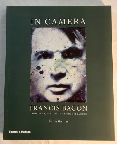IN CAMERAFRANCIS BACON  PHOTOGRAPHY,FILM AND THE PRACTICE OF PAINTINGե󥷥١