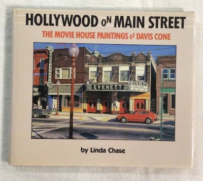 HOLLYWOOD ON MAIN STREET THE MOVIE HOUSE PAINTINGS OF DAVIS CONEǥ