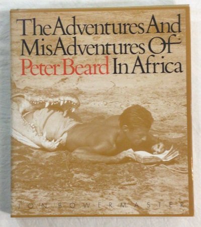 The Adventures and MisAdventures of Peter Beard In Africaԡӥ