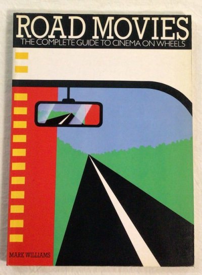 ROAD MOVIES THE COMPLETE GUIDE TO CINEMA ON WHEELS