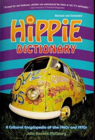 Hippie DictionaryA Cultural Encyclopedia of the 1960s and 1970sRevised and Expanded Edition