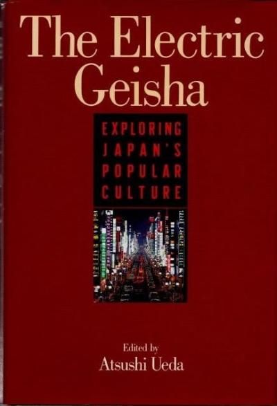 The Electric Geishaܤ罰ʸˡExploring Japan's Popular Culture Atsushi Uedaʾơ