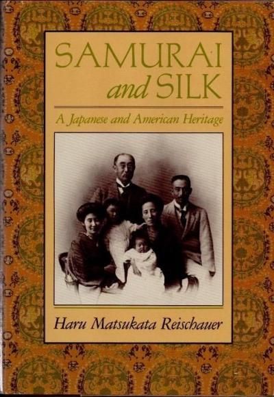 SAMURAI and SILK   A Japanese and American Heritage ظΡ١Haru Matsukata Reischauer  ϥ롦 饤