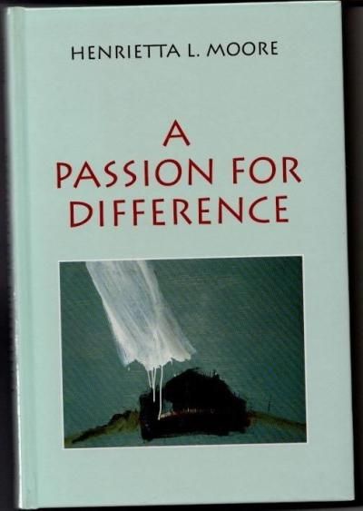 A Passion for DifferenceEssays in Anthropology and GenderHenrietta L. Moore