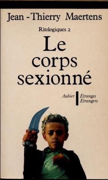 Le corps sexionnéessai d'anthropologie des inscriptions génitalesJean-Thierry Maertens