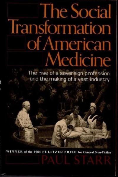 The Social Transformation of American MedicinePaul Starr