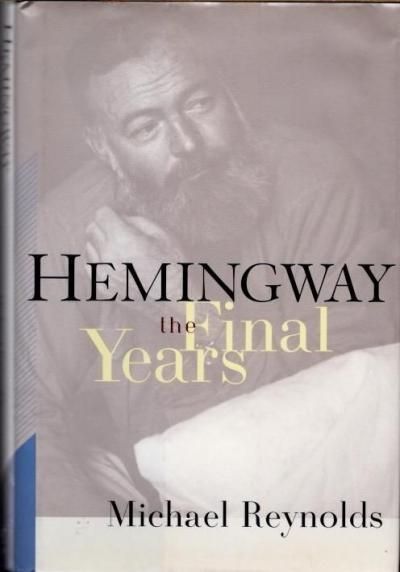 Hemingwayʥإߥ󥰥ˡThe Final YearsMichael Reynolds