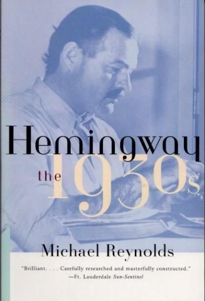 Hemingwayʥإߥ󥰥ˡThe 1930sMichael Reynolds