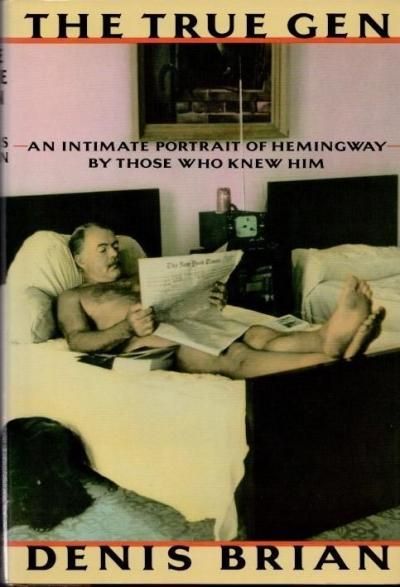 The True GenAn Intimate Portrait of Ernest Hemingway by Those Who Knew Him