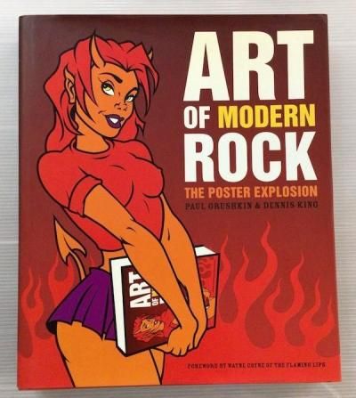 ART OF MODERN ROCK THE POSTER EXPLOSIONPAUL GRUSHKIN, DENNIS KING