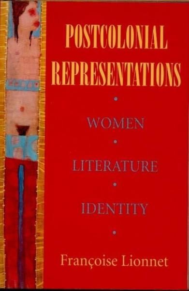 Postcolonial RepresentationsWomenLiteratureIdentityFrançoise Lionnet