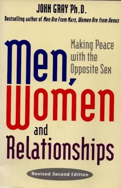 Men, Women and RelationshipsMaking Peace With the Opposite SexJohn Gray
