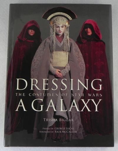 DRESSING A GALAXY   THE COSTUMES OF STAR WARS