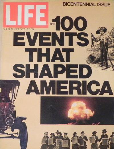 LIFE BICENTENNIAL ISSUE THE 100 EVENTS THAT SHAPED AMERICA