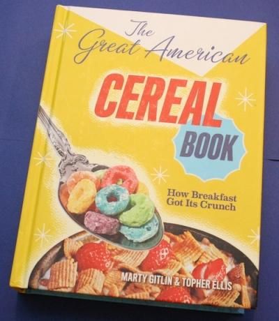 The Great American Cereal BookHow Breakfast Got Its Crunch