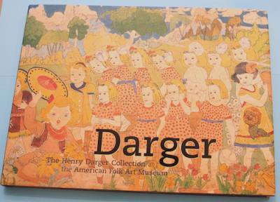 Darger The Henry Darger Collection at the American Folk Art Museum 