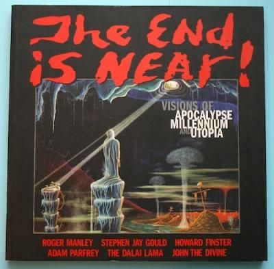 The End is Near !VISIONS OF APOCALYPSE MILLENNIUM AND UTOPIA