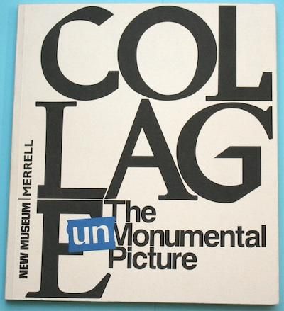 COLLAGE The Unmonumental Picture